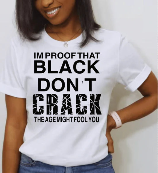 I'm Proof That Black Don't Crack T-Shirt